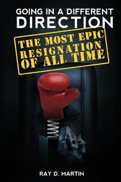portada Going In A Different Direction: The Most Epic Resignation of All Time (in English)