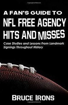 portada A Fan’S Guide to nfl Free Agency Hits and Misses: Case Studies and Lessons From Landmark Signings Throughout History (in English)