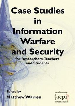 portada Case Studies in Information Warfare and Security for Researchers, Teachers and Students (in English)