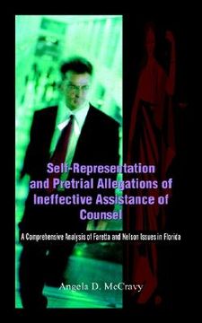 portada self-representation and pretrial allegations of ineffective assistance of counsel: a comprehensive analysis of faretta and nelson issues in florida (en Inglés)
