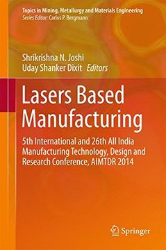 portada Lasers Based Manufacturing: 5th International and 26Th all India Manufacturing Technology, Design and Research Conference, Aimtdr 2014 (Topics in Mining, Metallurgy and Materials Engineering) (en Inglés)