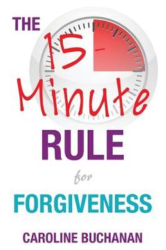 portada The 15-Minute Rule for Forgiveness (en Inglés)