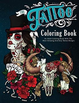 portada The Tattoo Coloring Book: An Adult Coloring Book With the Most Amazing and Sexy Tattoo Designs 