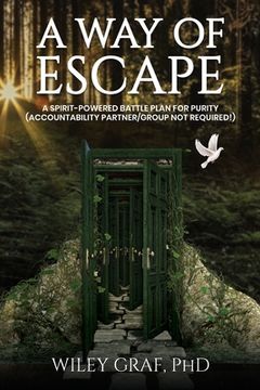 portada A Way of Escape: A Spirit-Powered Battle Plan for Purity (Accountability Partner/Group Not Required!) (en Inglés)