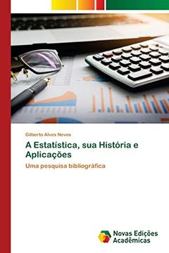 portada A Estatística, sua História e Aplicações: Uma Pesquisa Bibliográfica (en Portugués)