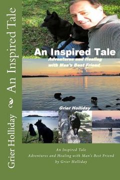 portada An Inspired Tale: Adventures and Healing with Man's Best Friend (en Inglés)