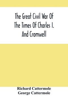 portada The Great Civil War Of The Times Of Charles I. And Cromwell