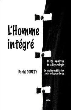 portada L'Homme intégré: Méta-analyse de la Psychologie: un essai de modélisation anthropologique intégrée (en Francés)