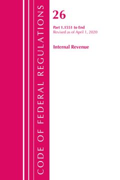portada Code of Federal Regulations, Title 26 Internal Revenue 1.1551-End, Revised as of April 1, 2020 (en Inglés)