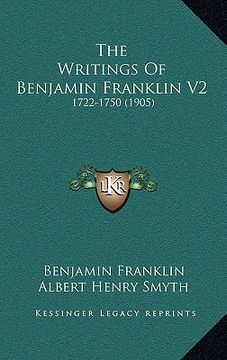 portada the writings of benjamin franklin v2: 1722-1750 (1905) (en Inglés)