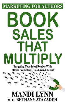 portada Book Sales That Multiply: Targeting Your Ideal Reader With eBook Promotions, Paid Ads & More! (in English)