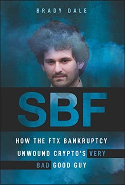 portada Sbf: How the ftx Bankruptcy Unwound Crypto's Very bad Good guy (en Inglés)