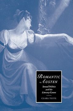 portada Romantic Austen: Sexual Politics and the Literary Canon (Cambridge Studies in Romanticism) 