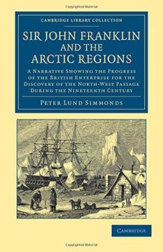 portada Sir John Franklin and the Arctic Regions: A Narrative Showing the Progress of the British Enterprise for the Discovery of the North-West Passage. Library Collection - Polar Exploration) (in English)