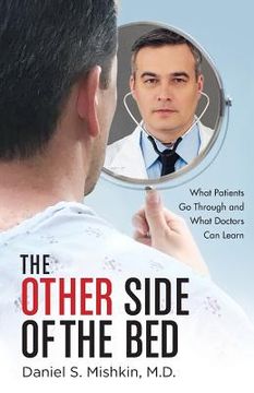 portada The Other Side of the Bed: What Patients Go Through and What Doctors Can Learn (en Inglés)