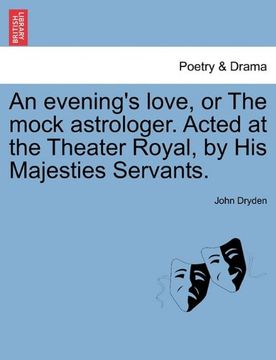 portada an evening's love, or the mock astrologer. acted at the theater royal, by his majesties servants. (en Inglés)