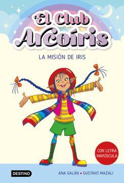 portada EL CLUB ARCOIRIS 1 LA MISION DE IRIS (in Spanish)