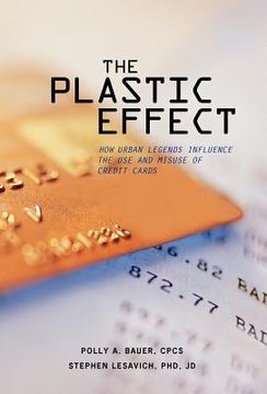 portada the plastic effect: how urban legends influence the use and misuse of credit cards (en Inglés)