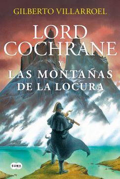 portada Lord Cochrane en las montañas de la locura