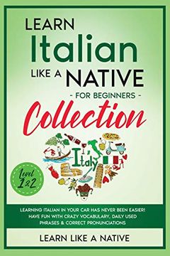 portada Learn Italian Like a Native for Beginners Collection - Level 1 & 2: Learning Italian in Your car has Never Been Easier! Have fun With Crazy. Pronunciations (3) (Italian Language Lessons) 