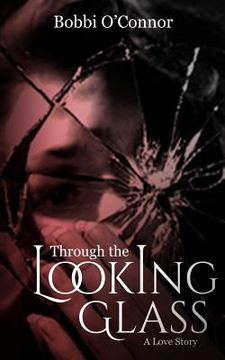 portada Through the Looking Glass: A Love Story (in English)