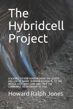 portada The Hybridcell Project: An Australlian Science Fiction Horror from the Sleepy Hollow of Narre Warren North.. (en Inglés)