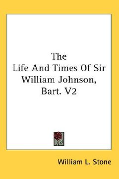portada the life and times of sir william johnson, bart. v2 (in English)
