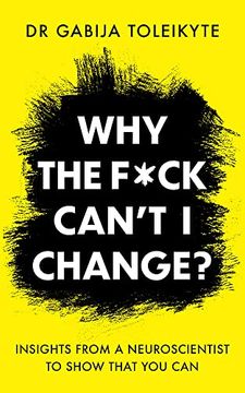 portada Why the F*Ck Canâ  t i Change?  Insights From a Neuroscientist to Show That you can