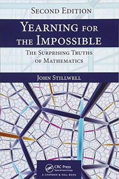 portada Yearning for the Impossible: The Surprising Truths of Mathematics, Second Edition (en Inglés)