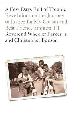 portada A few Days Full of Trouble: Revelations on the Journey to Justice for my Cousin and Best Friend, Emmett Till 
