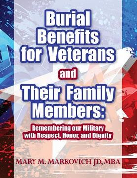 portada Burial Benefits for Veterans and Their Family Members: Remembering our Military with Respect, Honor, and Dignity (en Inglés)