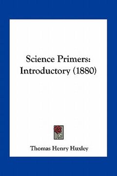 portada science primers: introductory (1880) (en Inglés)