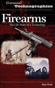 portada Firearms: The Life Story of a Technology (Greenwood Technographies) 