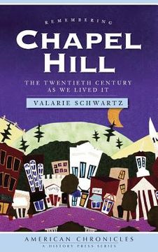 portada Remembering Chapel Hill: The Twentieth Century as We Lived It (en Inglés)