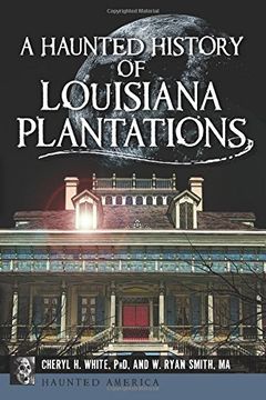 portada A Haunted History of Louisiana Plantations (Haunted America) (en Inglés)