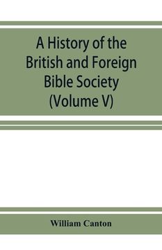 portada A history of the British and Foreign Bible Society (Volume V) (en Inglés)