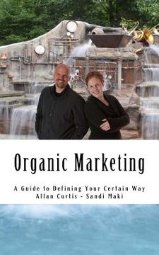 portada Organic Marketing: A Guide to Defining Your Certain Way (en Inglés)