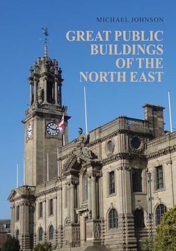 portada Great Public Buildings of the North East: The Town Halls and Civic Centres of the North-East England