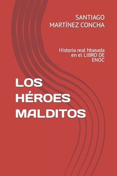portada Los Héroes Malditos: Historia real hbasada en el LIBRO DE ENOC