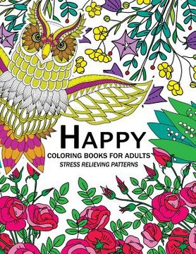 portada Happy Coloring Books for Adutls: An Adult coloring Books with Animals Flower and Floral (en Inglés)