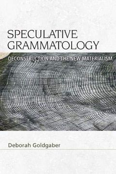 portada Speculative Grammatology: Deconstruction and the new Materialism (Speculative Realism)