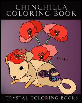 portada Chinchilla Coloring Book: Meet The Flower Chinchillas In This Great Coloring Book. Each Page Within This Beautiful Coloring Book Has A Chinchill (en Inglés)