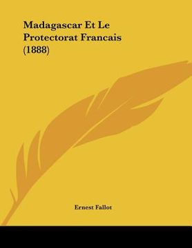 portada Madagascar Et Le Protectorat Francais (1888) (en Francés)