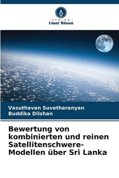 portada Bewertung von kombinierten und reinen Satellitenschwere-Modellen über Sri Lanka (en Alemán)