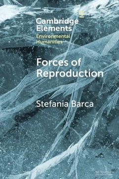 portada Forces of Reproduction: Notes for a Counter-Hegemonic Anthropocene (Elements in Environmental Humanities) (en Inglés)