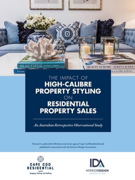 portada The Impact of High Calibre Property Styling on Residential Property Sales: An Australian Retrospective Observational Study (en Inglés)