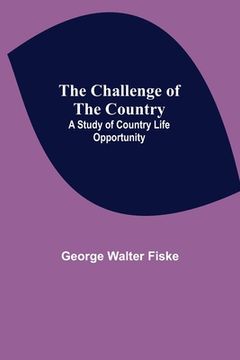 portada The Challenge of the Country; A Study of Country Life Opportunity