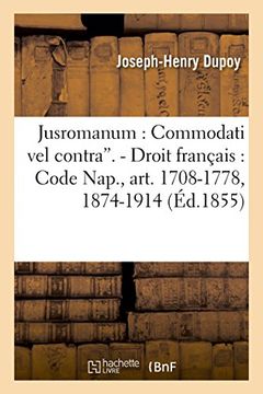 portada Jusromanum: Commodati vel contra'. - Droit français : Code Nap., art. 1708-1778, 1874-1914. (Sciences Sociales) (French Edition)