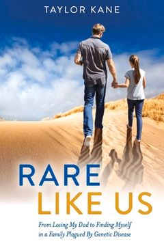 portada Rare Like Us: From Losing My Dad to Finding Myself in a Family Plagued by Genetic Disease Volume 1 (in English)