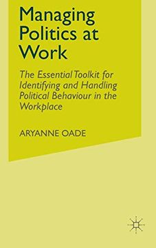 portada Managing Politics at Work: The Essential Toolkit for Identifying and Handling Political Behaviour in the Workplace 